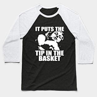 TIPS It Puts The Tip In The Basket Baseball T-Shirt
